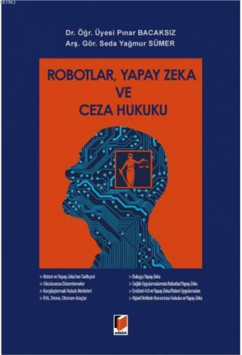 Robotlar, Yapay Zeka ve Ceza Hukuku | Pınar Bacaksız | Adalet Yayınevi