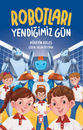 Robotları Yendiğimiz Gün | Hüseyin Keleş | Timaş Çocuk