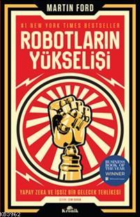 Robotların Yükselişi; Yapay Zeka ve İşsiz Bir Gelecek Tehlikesi | Mart