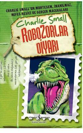 Robozorlar Diyarı - Charlie Small; Charlie Small 10. Defter | Charlie 