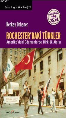 Rochester'daki Türkler; Amerika'daki Göçmenlerde Türklük Algısı | Berk