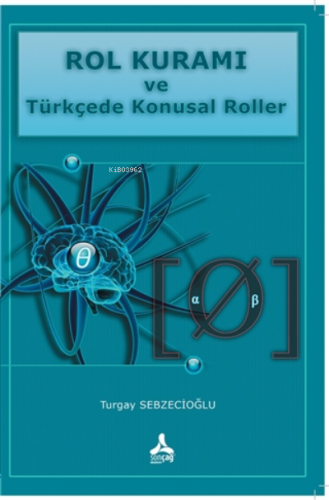 Rol Kuramı ve Türkçede Konusal Roller | Turgay Sebzecioğlu | Sonçağ Ya