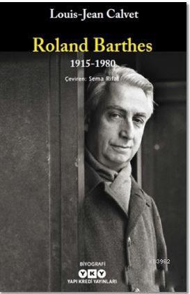 Roland Barthes 1915-1980 | Louis-Jean Calvet | Yapı Kredi Yayınları ( 