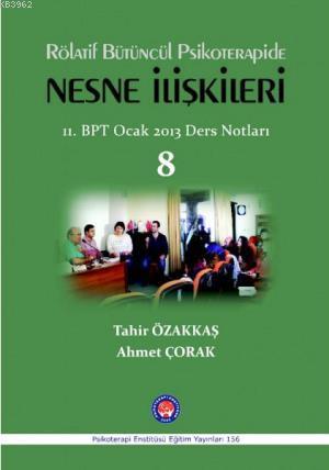 Rölatif Bütüncül Psikoterapide Nesne İlişkileri; 11. BPT Ocak 2013 Der