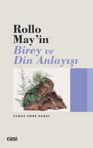 Rollo May’ın Birey ve Din Anlayışı | Yunus Emre Akbay | Çizgi Kitabevi