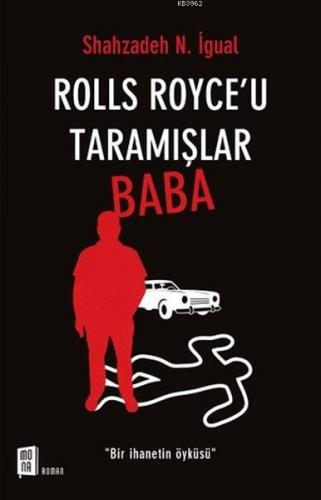 Rolls Royce'u Taramışlar Baba | Shahzadeh N. İgual | Mona Kitap