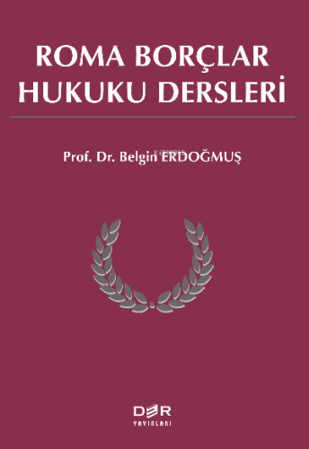 Roma Borçlar Hukuku Dersleri | Belgi Erdoğmuş | Der Yayınları