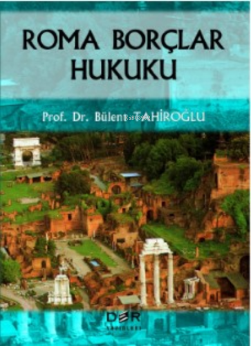 Roma Borçlar Hukuku | Bülent Tahiroğlu | Der Yayınları