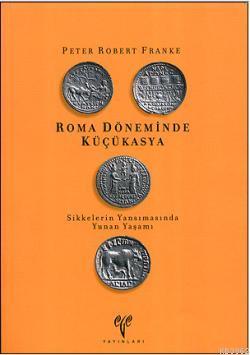 Roma Döneminde Küçükasya; Sikkelerin Yansımasında Yunan Yaşamı | Peter