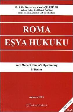 Roma Eşya Hukuku | Özcan Karadeniz Çelebican | Turhan Kitabevi