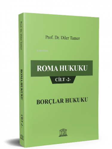 Roma Hukuku Cilt -2- Borçlar Hukuku | Diler Tamer | Legal Yayıncılık