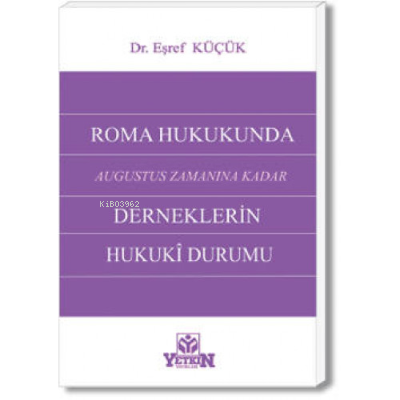 Roma Hukukunda (Augustus Zamanına Kadar) Derneklerin Hukuki Durumu | E