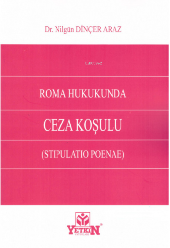 Roma Hukukunda Ceza Koşulu (Stipulatio Poenae) | Nilgün Dinçer Araz | 