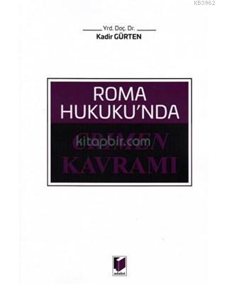 Roma Hukuku'nda Crimen Kavramı | Kadir Gürten | Adalet Yayınevi