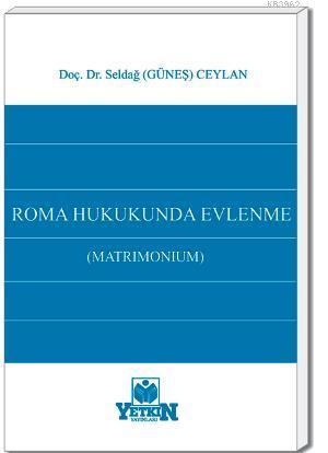 Roma Hukukunda Evlenme (Matrımonium) | Selda Güneş Ceylan | Yetkin Yay