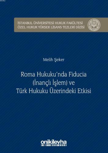 Roma Hukuku'nda Fiducia ve Türk Hukuku Üzerindeki Etkisi | Melih Şeker