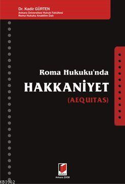 Roma Hukuku'nda Hakkaniyet (AEQUITAS) | Kadir Gürten | Adalet Yayınevi