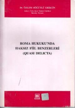 Roma Hukukunda Haksız Fiil Benzerleri; Quası Delicta | Özlem Söğütlü E