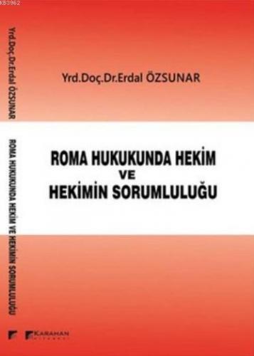 Roma Hukukunda Hekim ve Hekimin Sorumluluğu | Erdal Özsunar | Karahan 