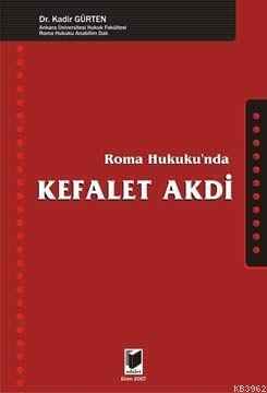 Roma Hukuku'nda Kefalet Akdi | Kadir Gürten | Adalet Yayınevi