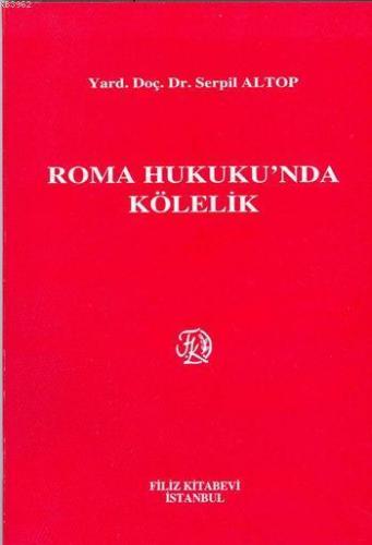 Roma Hukuku'nda Kölelik | Serpil Altop | Filiz Kitabevi