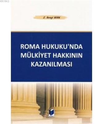 Roma Hukuku'nda Mülkiyet Hakkının Kazanılması | Zeliha Bengi Berk | Ad