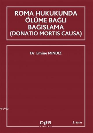 Roma Hukukunda Ölüme Bağlı Bağışlama (Donation Mortis Causa) | Emine M