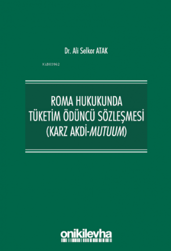 Roma Hukukunda Tüketim Ödüncü Sözleşmesi (Karz Akdi-Mutuum) | Ali Selk