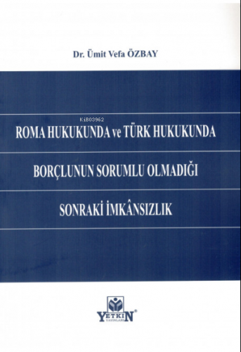 Roma Hukukunda ve Türk Hukukunda Borçlunun Sorumlu Olmadığı Sonraki İm