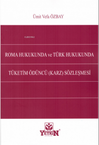 Roma Hukukunda ve Türk Hukukunda Tüketim Ödüncü (Karz) Sözleşmesi | Üm