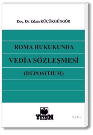 Roma Hukukunda Vedia Sözleşmesi (Depositum) | Erkan Küçükgüngör | Yetk