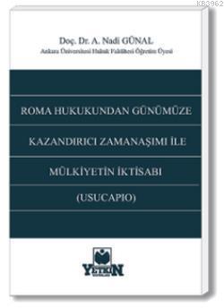 Roma Hukukundan Günümüze Kazandırıcı Zamanaşımı İle Mülkiyetin İktisab