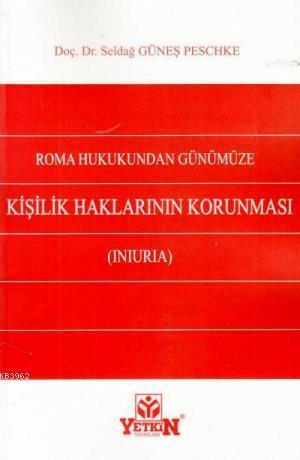 Roma Hukukundan Günümüze Kişilik Haklarının Korunması (Iniuria) | Seld