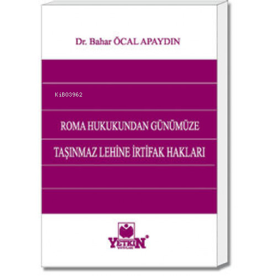 Roma Hukukundan Günümüze Taşınmaz Lehine İrtifak Hakları | Bahar Öcal 