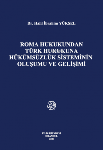 Roma Hukukundan Türk Hukukuna Hükümsüzlük Sisteminin Oluşumu Ve Gelişi