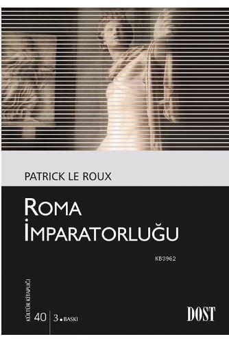 Roma İmparatorluğu | Patrick Le Roux | Dost Kitabevi