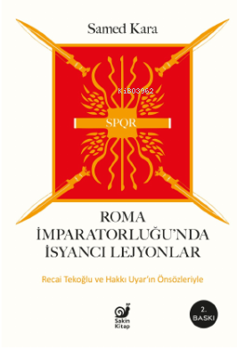 Roma İmparatorluğunda İsyancı Lejyonlar | Samed Kara | Sakin Kitap