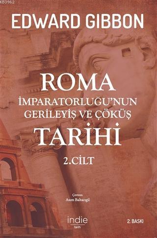 Roma İmparatorluğu'nun Gerileyiş ve Çöküş Tarihi 2. Cilt | Edward Gibb