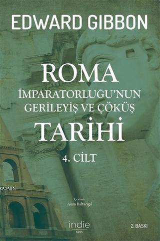 Roma İmparatorluğu'nun Gerileyiş ve Çöküş Tarihi 4. Cilt | Edward Gibb