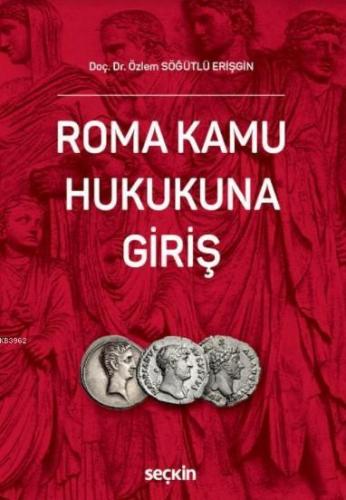 Roma Kamu Hukukuna Giriş | Özlem Söğütlü Erişgin | Seçkin Yayıncılık