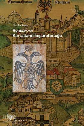 Roma - Kartalların İmparatorluğu | Neil Faulkner | Yordam Kitap