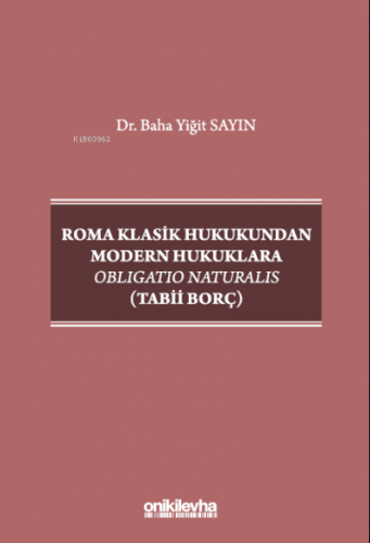 Roma Klasik Hukukundan Modern Hukuklara Obligatio Naturalis (Tabii Bor