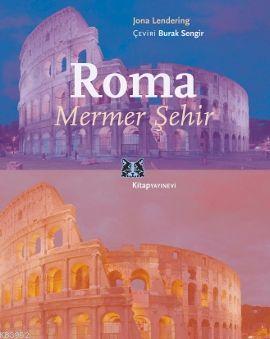 Roma - Mermer Şehir | Jona Lendering | Kitap Yayınevi