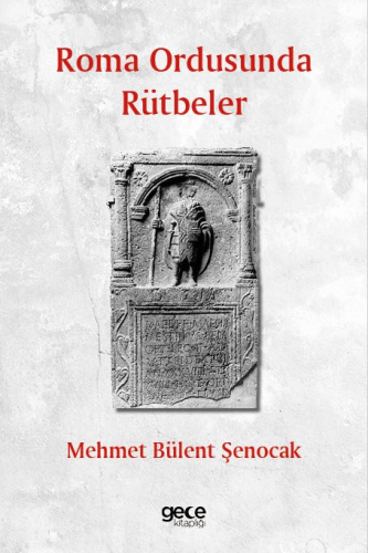 Roma Ordusunda Rütbeler | Mehmet Bülent Şenocak | Gece Kitaplığı Yayın