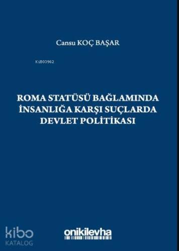 Roma Statüsü Bağlamında İnsanlığa Karşı Suçlarda Devlet Politikası | C