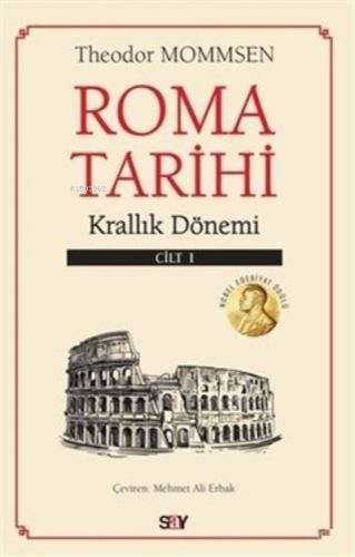 Roma Tarihi 1. Cilt - Krallık Dönemi | Theodor Mommsen | Say Yayınları