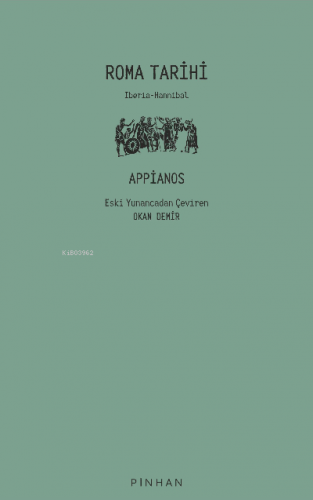 Roma Tarihi ;Iberia - Hannibal | Appianos | Pinhan Yayıncılık