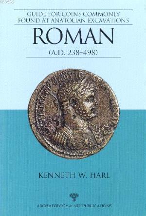 Roman A.D. 238 498 | Kenneth W. Harl | Arkeoloji ve Sanat Yayınları