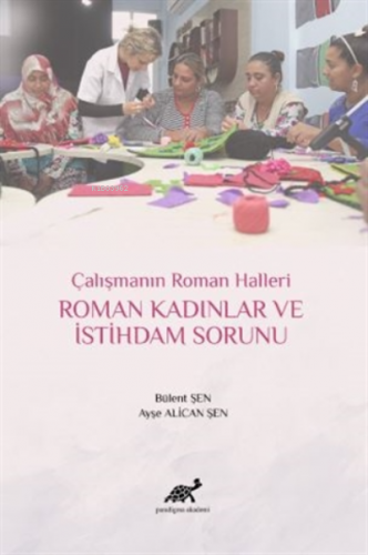 Roman Kadınlar ve İstihdam Sorunu Çalışmanın Roman Halleri | Ayşe Alic