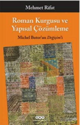 Roman Kurgusu ve Yapısal Çözümleme; Michel Butor'un Değişim'i | Mehmet